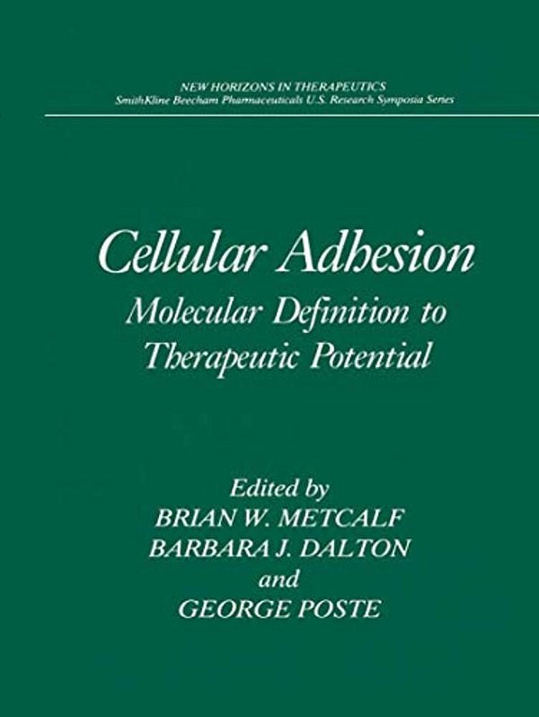 Cellular Adhesion: Molecular Definition To Therapeutic Potential-..