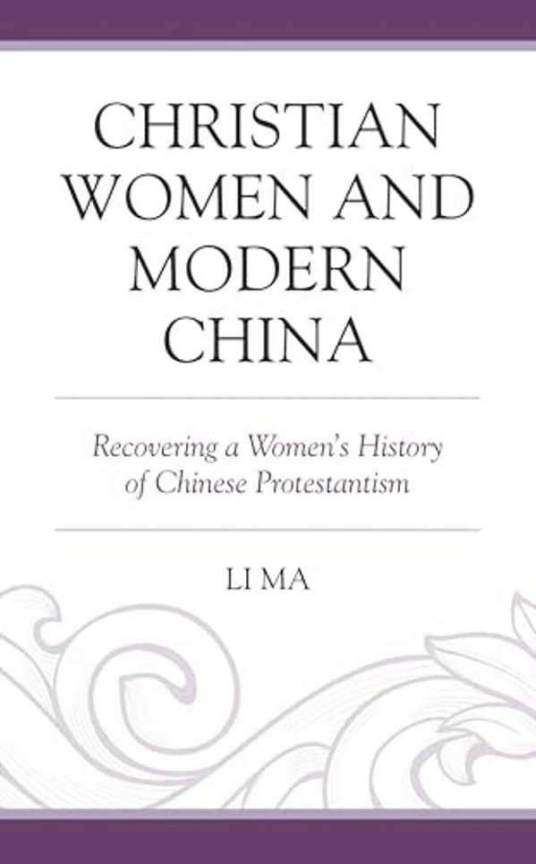 Christian Women And Modern China: Recovering A Women's History Of Chinese Protestantism-..