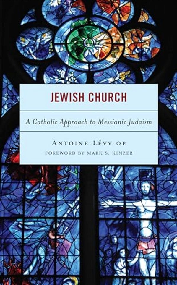Jewish Church: A Catholic Approach To Messianic Judaism-..