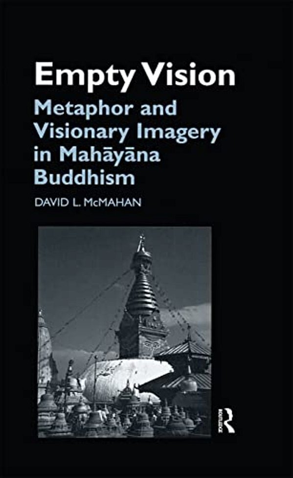 Empty Vision: Metaphor And Visionary Imagery In Mahayana Buddhism-..