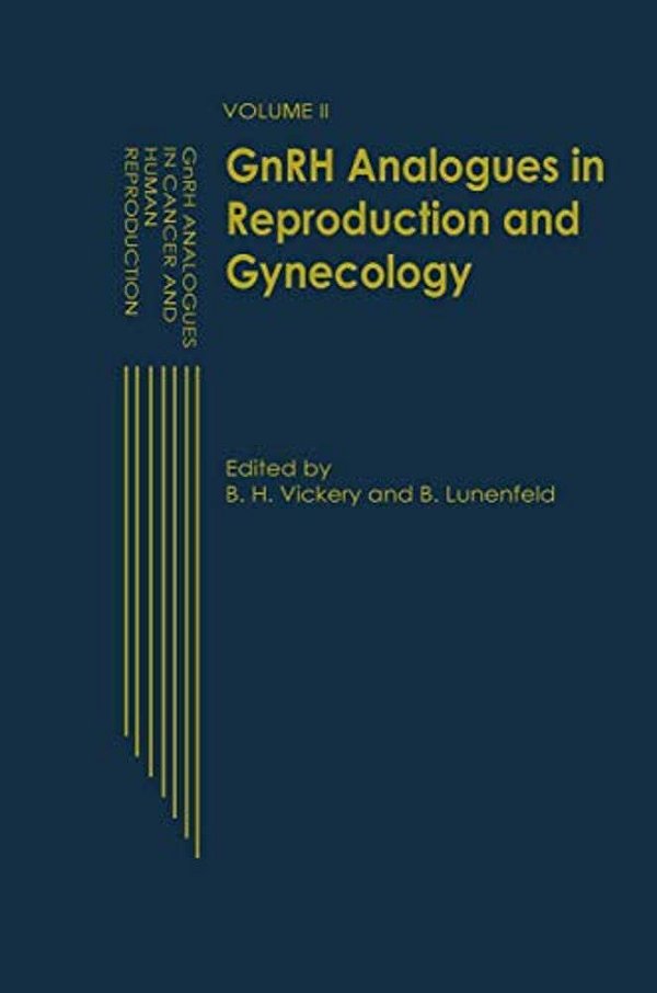 Gnrh Analogues In Reproduction And Gynecology: Volume II-..