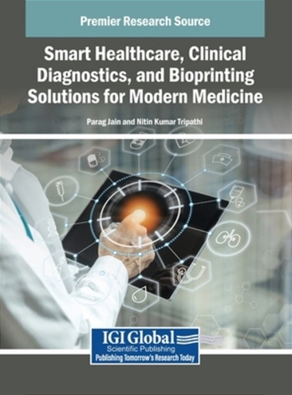 Smart Healthcare, Clinical Diagnostics, And Bioprinting Solutions For Modern Medicine-..