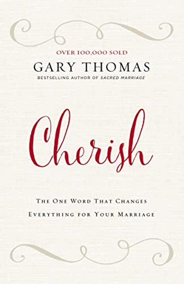 Cherish: The One Word That Changes Everything For Your Marriage-..