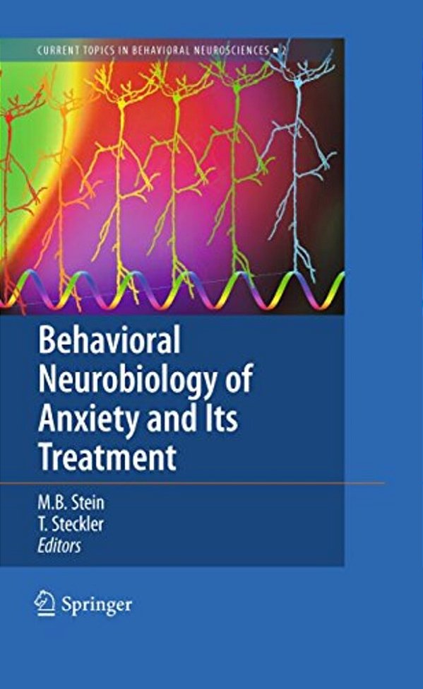 Behavioral Neurobiology Of Anxiety And Its Treatment-..