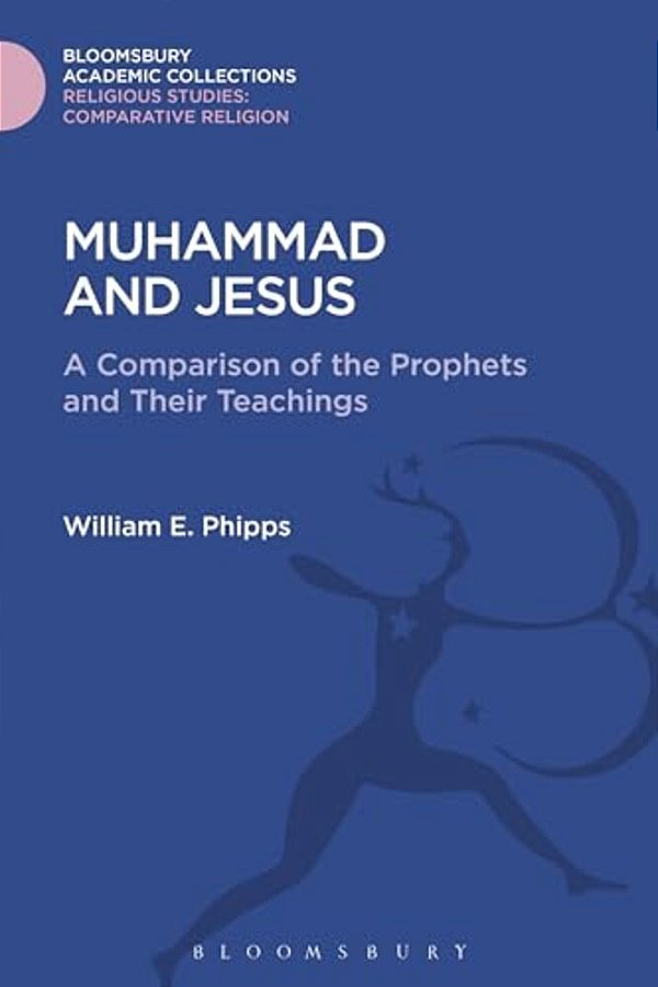 Muhammad And Jesus: A Comparison Of The Prophets And Their Teachings-..