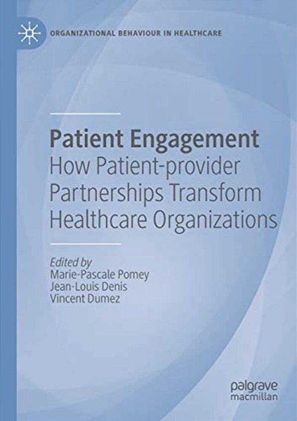 Patient Engagement: How Patient-Provider Partnerships Transform Healthcare Organizations-..