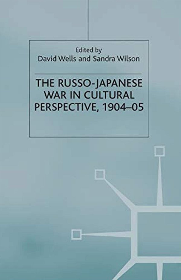 The Russo-Japanese War In Cultural Perspective, 1904-05-..