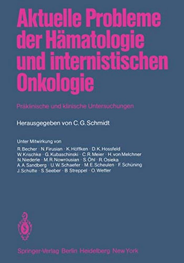 Aktuelle Probleme Der Hämatologie Und Internistischen Onkologie: Präklinische Und Klinische Untersuchungen Anlaßlich Des 15Jährigen Bestehens Der Inne-..