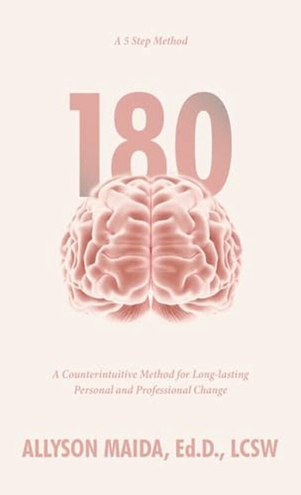180: A Counterintuitive Method For Long-Lasting Personal And Professional Change-..