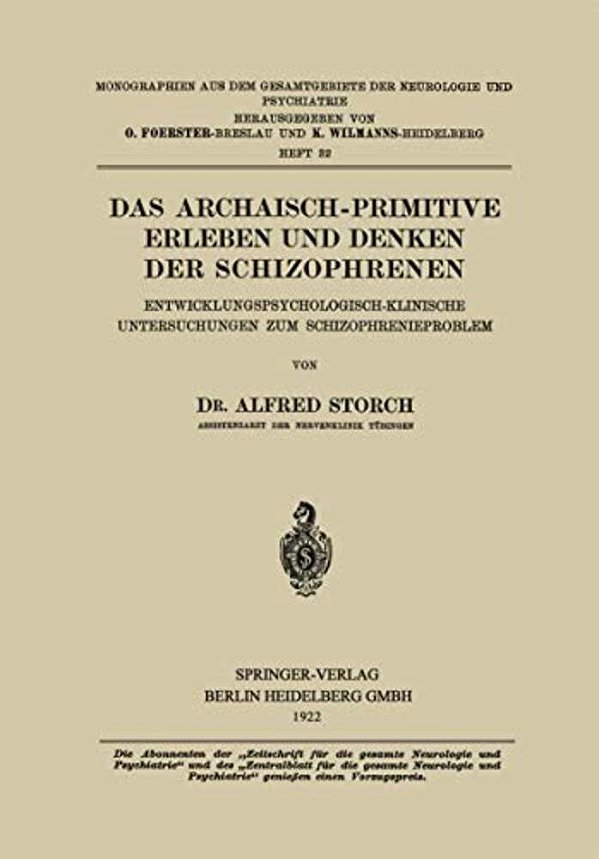 Das Archaisch-Primitive Erleben Und Denken Der Schizophrenen: Entwicklungspsychologisch-Klinische Untersuchungen Zum Schizophrenieproblem-..
