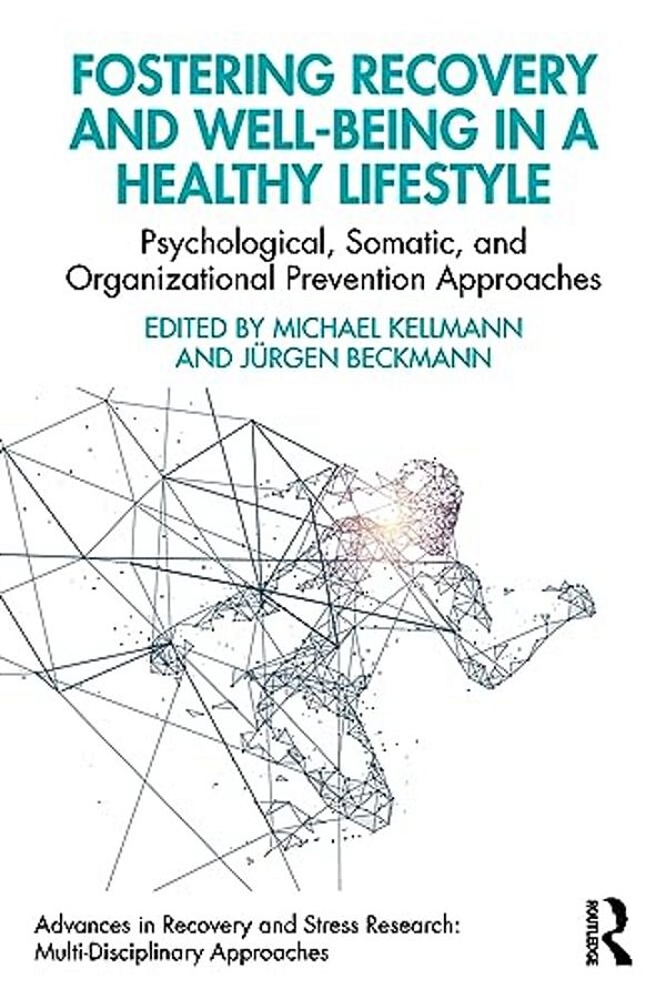 Fostering Recovery And Well-Being In A Healthy Lifestyle: Psychological, Somatic, And Organizational Prevention Approaches-..