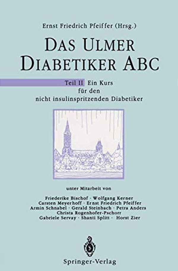 Das Ulmer Diabetiker Abc: Teil II: Ein Kurs Für Den Nicht Insulinspritzenden Diabetiker-..