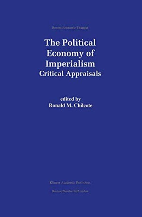 The Political Economy Of Imperialism: Critical Appraisals-..