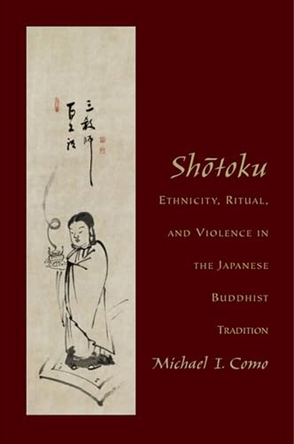 Shotoku: Ethnicity, Ritual, And Violence In The Japanese Buddhist Tradition-..