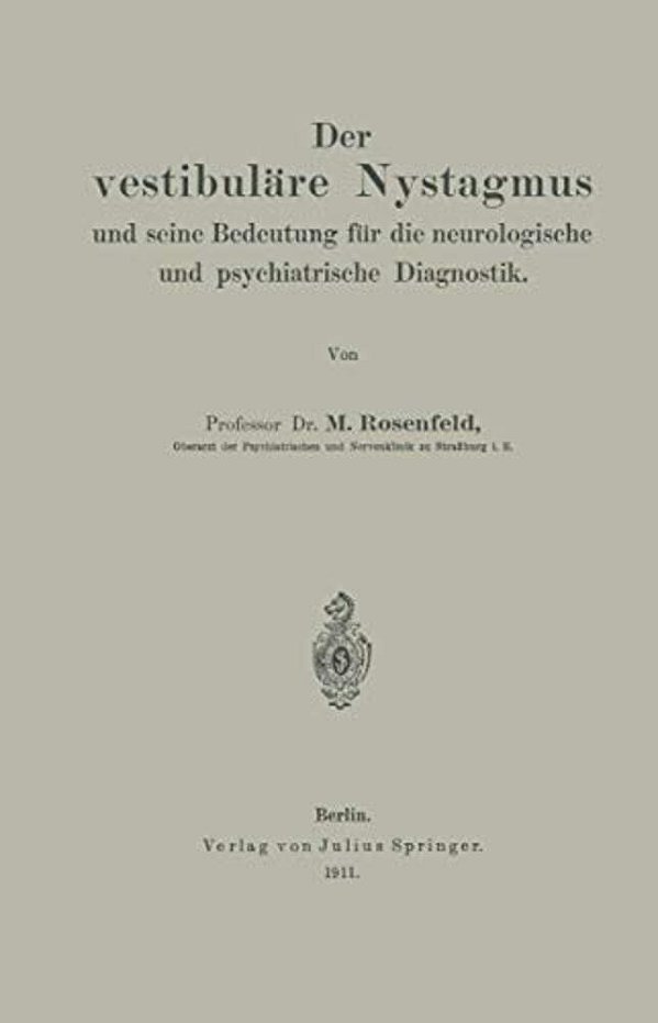 Der Vestibuläre Nystagmus Und Seine Bedeutung Für Die Neurologische Und Psychiatrische Diagnostik-..