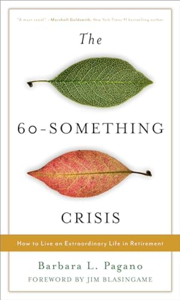 60-Something Crisis: How To Live An Extraordinary Life In Retirement-..