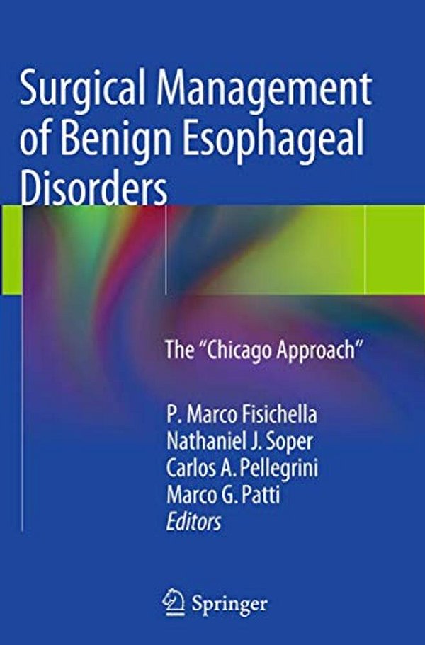 Surgical Management Of Benign Esophageal Disorders: The "Chicago Approach"-..