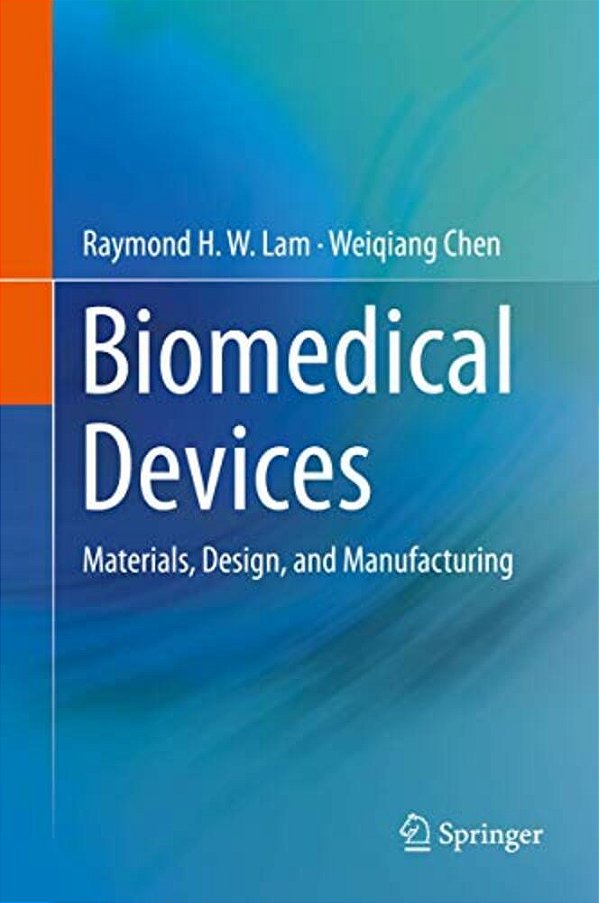 Biomedical Devices: Materials, Design, And Manufacturing-..