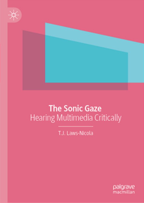 The Sonic Gaze: Hearing Multimedia Critically-..