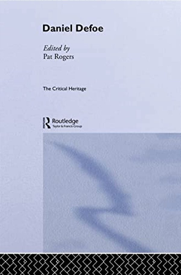 Daniel Defoe: The Critical Heritage-..