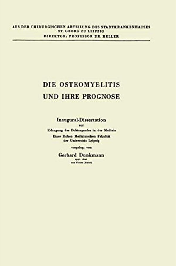 Die Osteomyelitis Und Ihre Prognose: Inaugural-Dissertation Zur Erlangung Des Doktorgrades In Der Medizin Einer Hohen Medizinischen Fakultät Der Unive-..