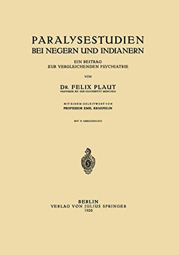 Paralysestudien Bei Negern Und Indianern: Ein Beitrag Zur Vergleichenden Psychiatrie-..