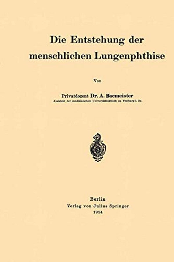 Die Entstehung Der Menschlichen Lungenphthise-..