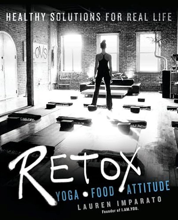Retox: Yoga*food*attitude Healthy Solutions For Real Life-..