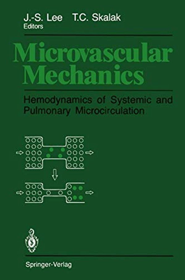Microvascular Mechanics: Hemodynamics Of Systemic And Pulmonary Microcirculation-..