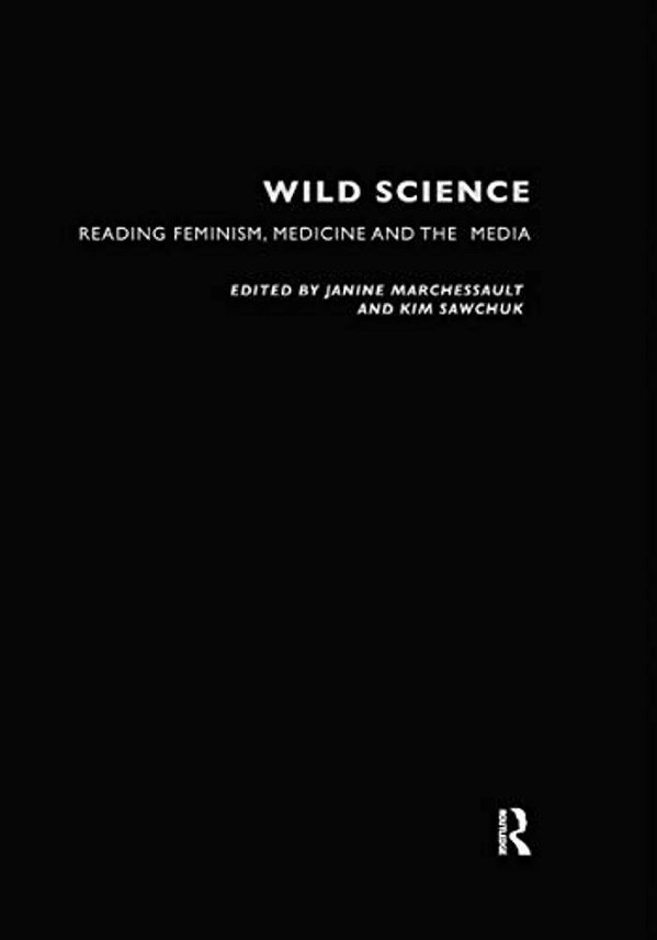 Wild Science: Reading Feminism, Medicine And The Media-..