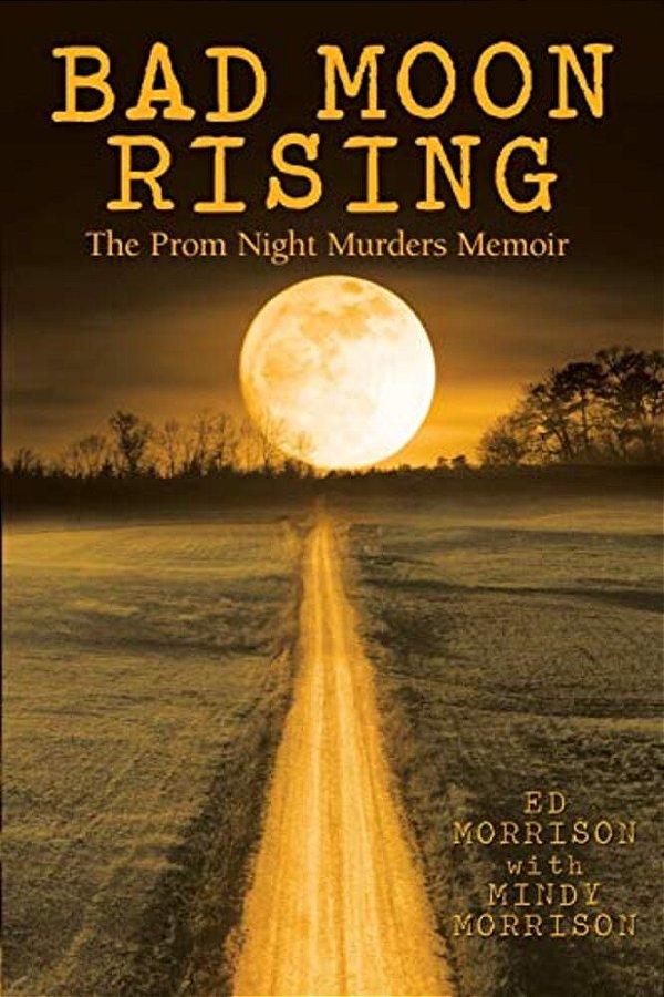 Bad Moon Rising: The Prom Night Murders Memoir-..