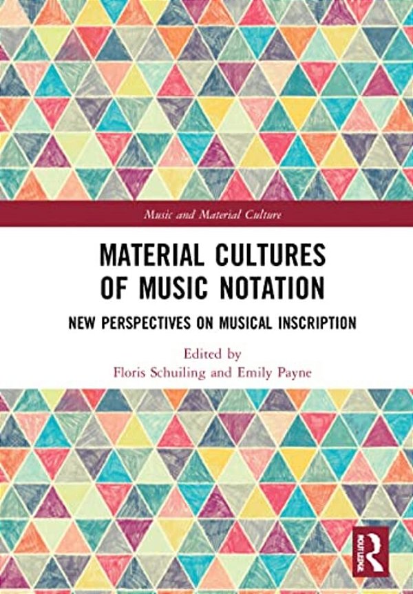 Material Cultures Of Music Notation: New Perspectives On Musical Inscription-..