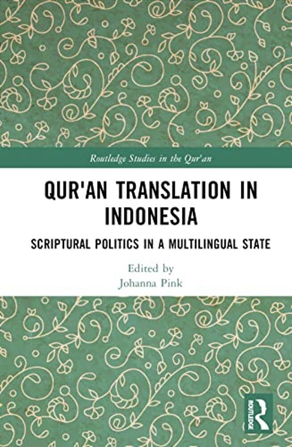 Qur'An Translation In Indonesia: Scriptural Politics In A Multilingual State-..