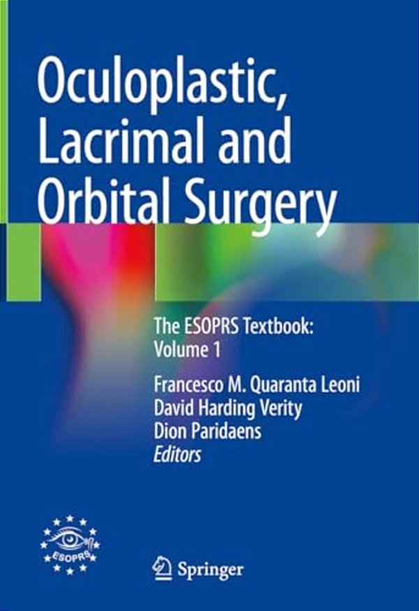 Oculoplastic, Lacrimal And Orbital Surgery: The Esoprs Textbook: Volume 1-..