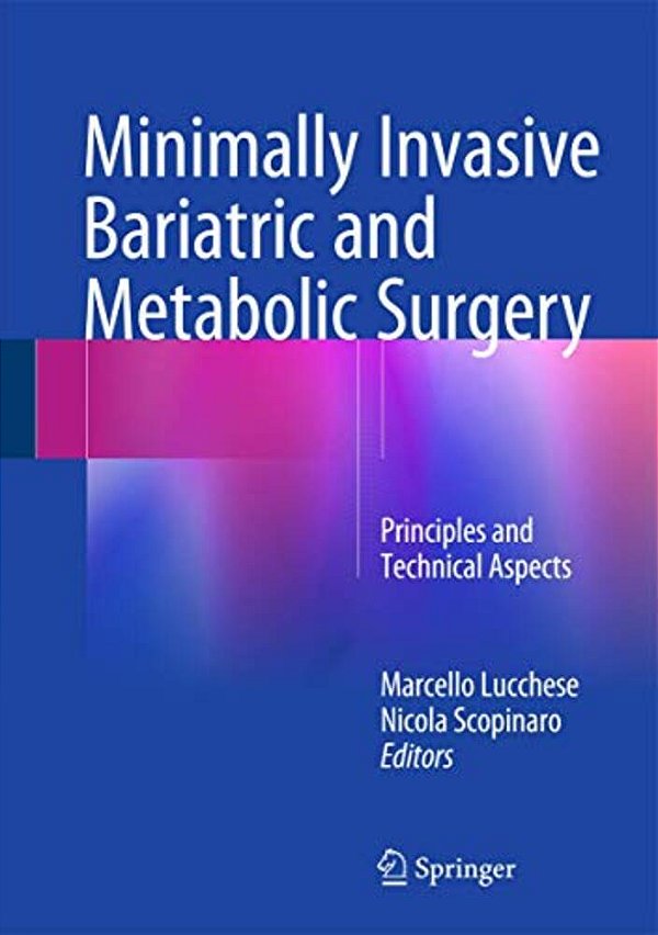 Minimally Invasive Bariatric And Metabolic Surgery: Principles And Technical Aspects-..