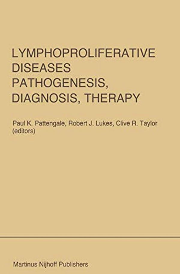 Lymphoproliferative Diseases: Pathogenesis, Diagnosis, Therapy: Proceedings Of A Symposium Presented At The University Of Southern California, Departm-..