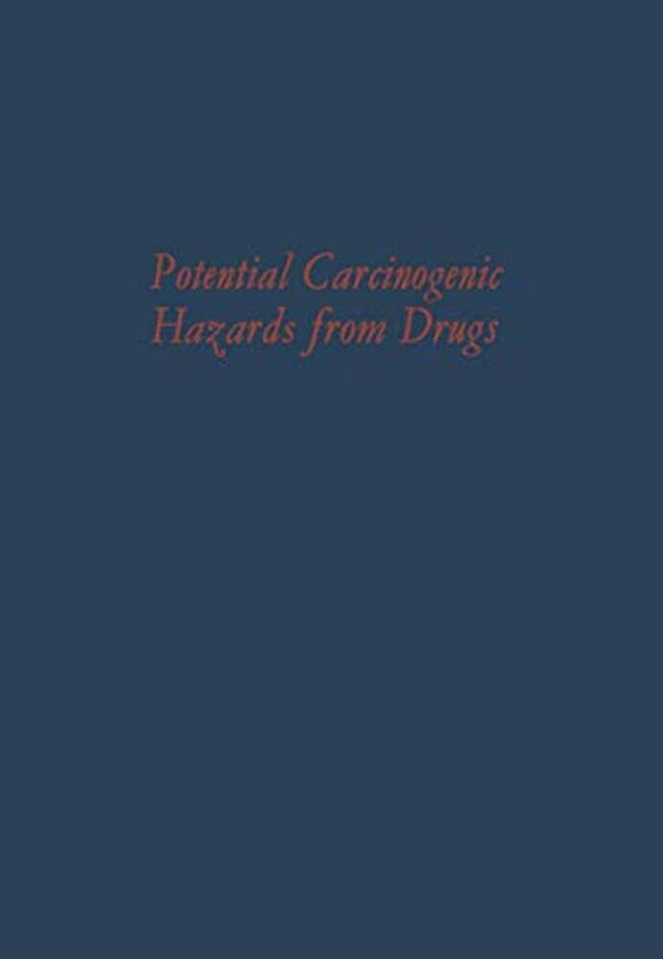 Potential Carcinogenic Hazards From Drugs: Evaluation Of Risks-..