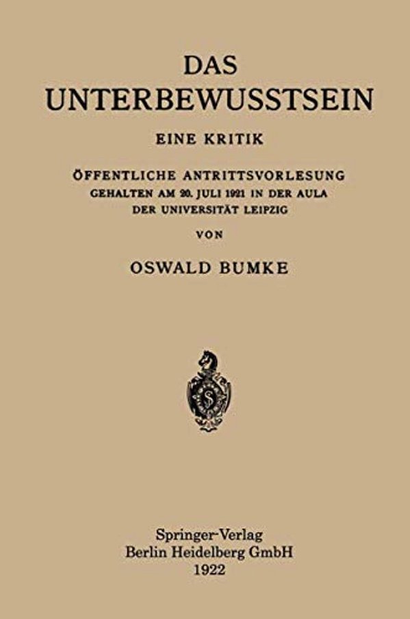 Das Unterbewusstsein: Eine Kritik Öffentliche Antrittsvorlesung Gehalten Am 20. Juli 1921 In Der Aula Der Universität Leipzig-..