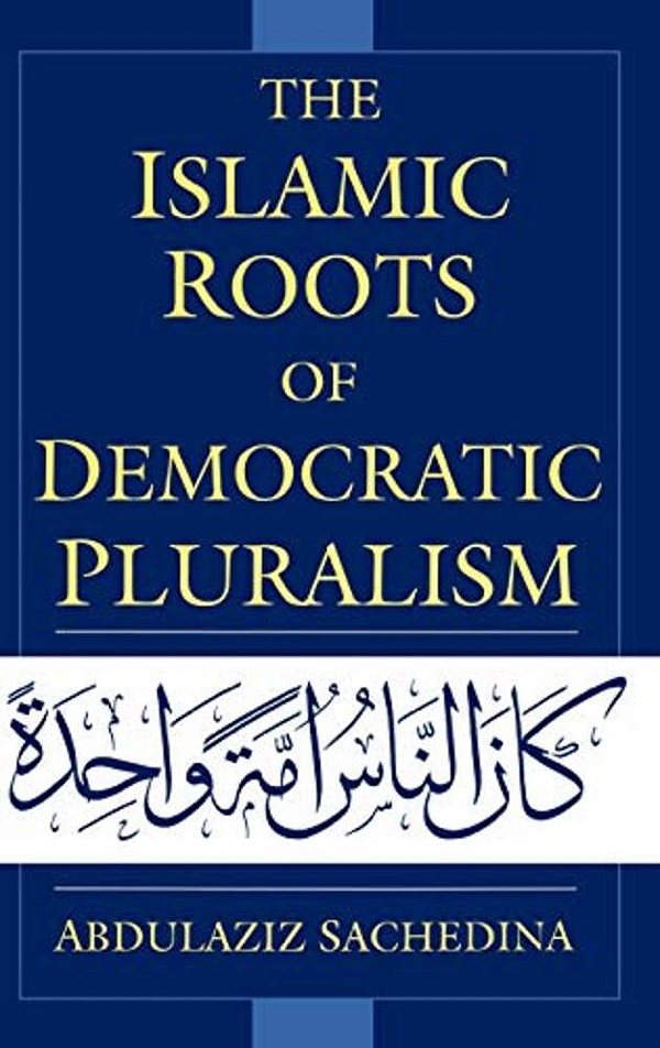 The Islamic Roots Of Democratic Pluralism-..