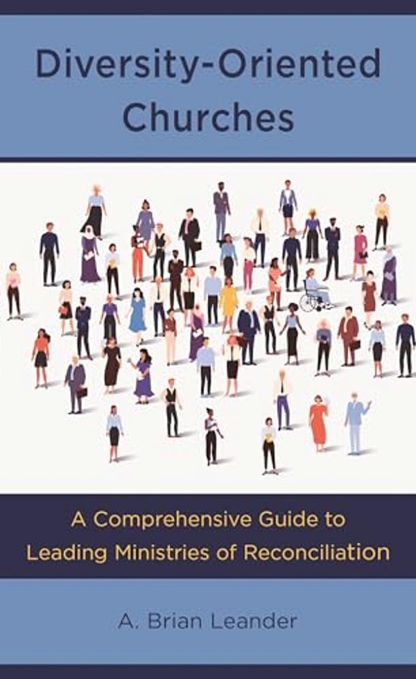 Diversity-Oriented Churches: A Comprehensive Guide To Leading Ministries Of Reconciliation-..