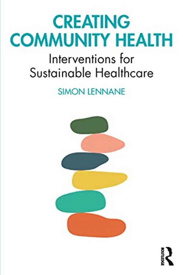Creating Community Health: Interventions For Sustainable Healthcare-..
