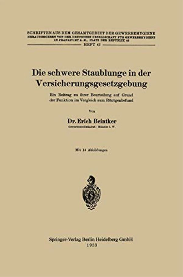 Die Schwere Staublunge In Der Versicherungsgesetzgebung: Ein Beitrag Zu Ihrer Beurteilung Auf Grund Der Funktion Im Vergleich Zum Röntgenbefund-..