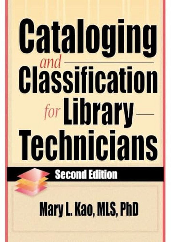 Cataloging And Classification For Library Technicians, Second Edition-..