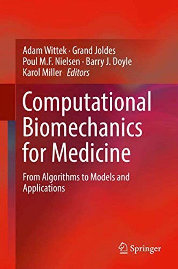 Computational Biomechanics For Medicine: From Algorithms To Models And Applications-..
