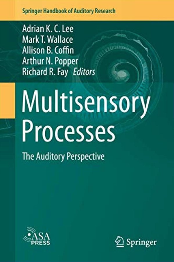Multisensory Processes: The Auditory Perspective-..