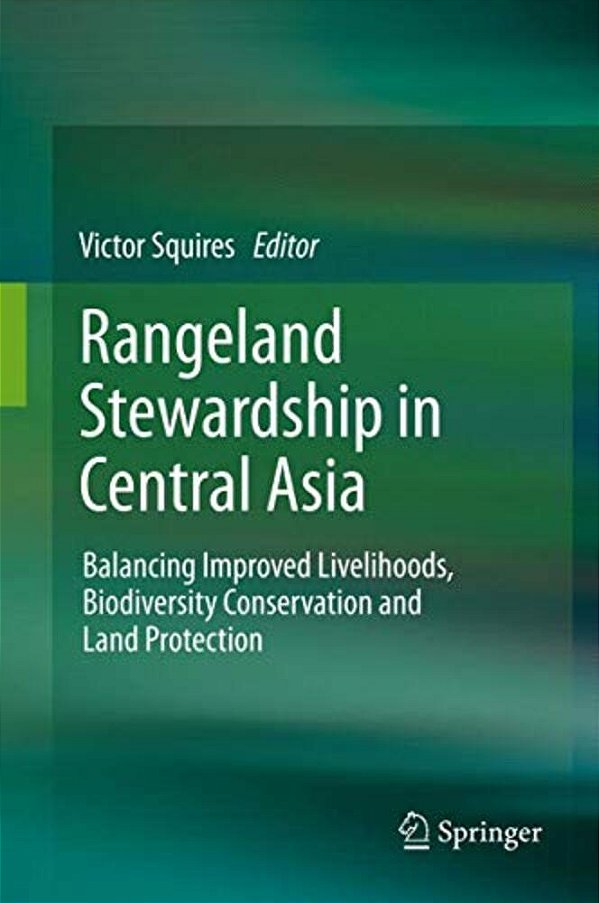 Rangeland Stewardship In Central Asia: Balancing Improved Livelihoods, Biodiversity Conservation And Land Protection-..