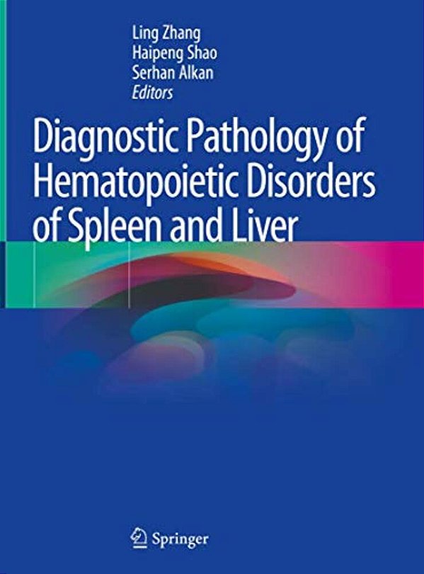 Diagnostic Pathology Of Hematopoietic Disorders Of Spleen And Liver-..
