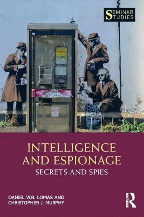 Intelligence And Espionage: Secrets And Spies-..