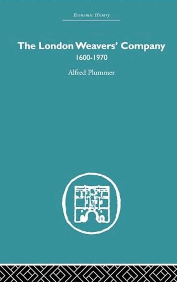 The London Weaver's Company 1600 - 1970-..