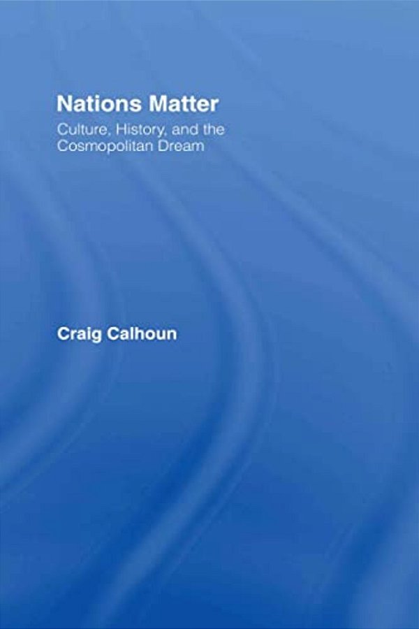 Nations Matter: Culture, History And The Cosmopolitan Dream-..